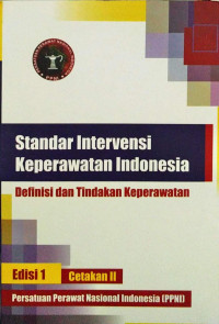 Image of Standar Intervensi Keperawatan Indonesia : Definisi dan Tindakan Keperawatan edisi 1 cetakan 2